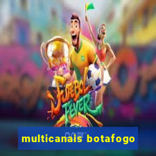 multicanais botafogo